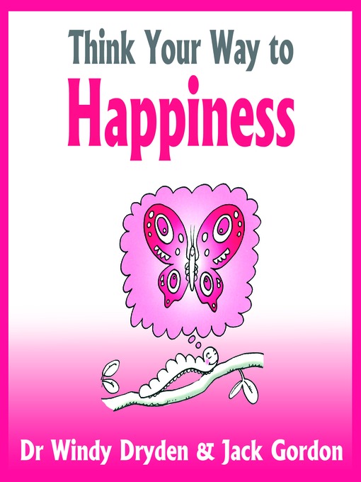 Title details for Think Your Way to Happiness by Dr. Windy Dryden - Available
